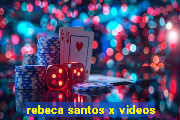 rebeca santos x videos